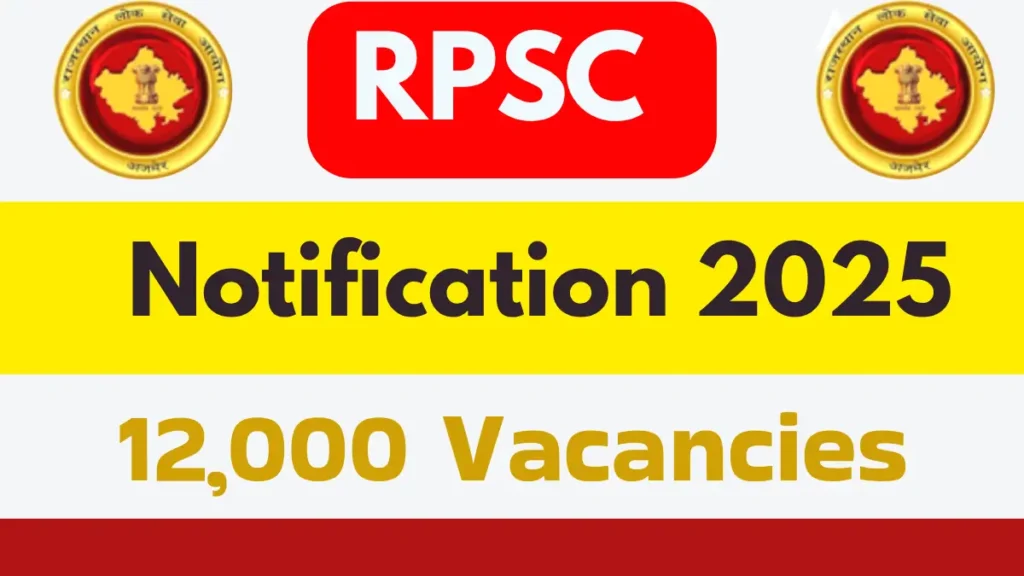RPSC BHARTI 2025: अब नहीं तो कब?? राजस्थान लोक सेवा आयोग में होने जा रही 12,000 से अधिक पदों पर भर्ती